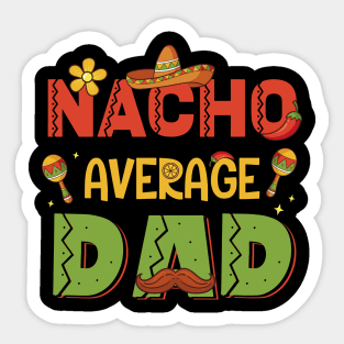 Nacho Average Dad Mexican Cinco de Mayo Gift For Men Father day Sticker